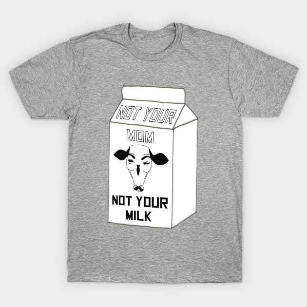 Not your mom T-Shirt by milouluci